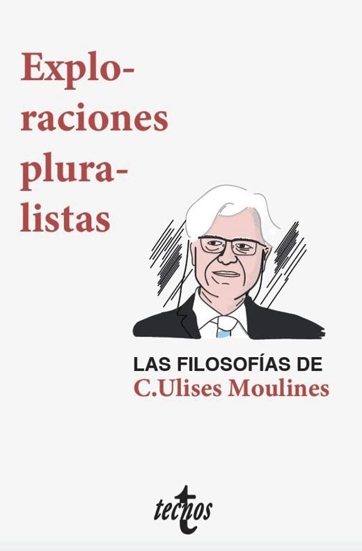 EXPLORACIONES PLURALISTAS:LAS FILOSOFÍAS DE C. ULISES MOULINES | 9788430977932 | DÍEZ,JOSÉ(COMPILADOR) | Libreria Geli - Librería Online de Girona - Comprar libros en catalán y castellano
