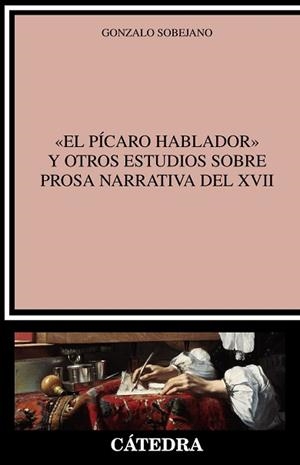 EL PÍCARO HABLADOR Y OTROS ESTUDIOS SOBRE PROSA NARRATIVA DEL XVII | 9788437640754 | SOBEJANO,GONZALO | Llibreria Geli - Llibreria Online de Girona - Comprar llibres en català i castellà