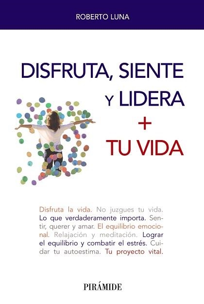 DISFRUTA,SIENTE Y LIDERA+TU VIDA | 9788436842166 | LUNA AROCAS,ROBERTO | Libreria Geli - Librería Online de Girona - Comprar libros en catalán y castellano