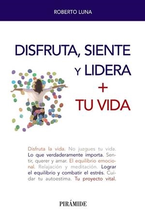 DISFRUTA,SIENTE Y LIDERA+TU VIDA | 9788436842166 | LUNA AROCAS,ROBERTO | Libreria Geli - Librería Online de Girona - Comprar libros en catalán y castellano