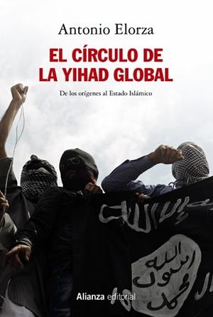 EL CÍRCULO DE LA YIHAD GLOBAL.DE LOS ORÍGENES AL ESTADO ISLÁMICO | 9788491817895 | ELORZA,ANTONIO | Libreria Geli - Librería Online de Girona - Comprar libros en catalán y castellano