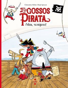 ELS GOSSOS PIRATA.ADEU,ROSEGONS! | 9788466147637 | MÉLOIS,CLÉMENTINE | Llibreria Geli - Llibreria Online de Girona - Comprar llibres en català i castellà