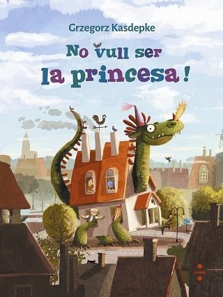 NO VULL SER LA PRINCESA! | 9788466147644 | KASDEPKE,GRZEGORZ | Llibreria Geli - Llibreria Online de Girona - Comprar llibres en català i castellà