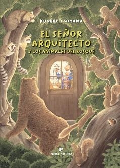 EL SEÑOR ARQUITECTO Y LOS ANIMALES DEL BOSQUE | 9788416544929 | AOYAMA, KUNIHIKO | Libreria Geli - Librería Online de Girona - Comprar libros en catalán y castellano