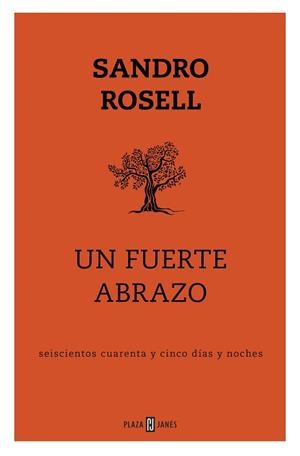 UN FUERTE ABRAZO.SEISCIENTOS CUARENTA Y CINCO DÍAS Y NOCHES | 9788401025143 | ROSELL,SANDRO | Libreria Geli - Librería Online de Girona - Comprar libros en catalán y castellano