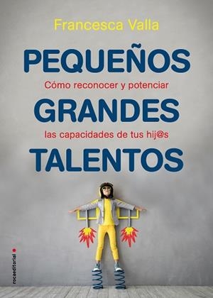 PEQUEÑOS GRANDES TALENTOS.COMO RECONOCER Y POTENCIAR LAS VIRTUDES DE TUS HIJ@S | 9788417805739 | VALLA,FRANCESCA | Libreria Geli - Librería Online de Girona - Comprar libros en catalán y castellano