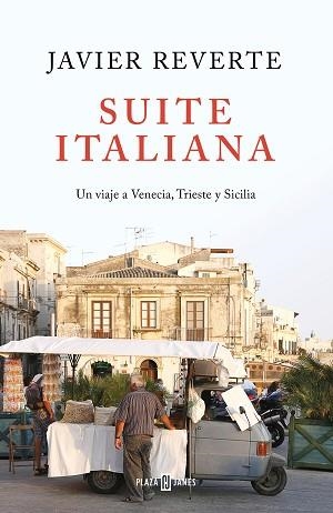 SUITE ITALIANA.UN VIAJE A VENECIA, TRIESTE Y SICILIA | 9788401022463 | REVERTE,JAVIER | Libreria Geli - Librería Online de Girona - Comprar libros en catalán y castellano