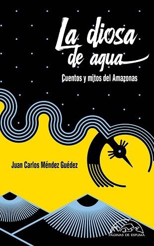 LA DIOSA DE AGUA.CUENTOS Y MITOS DEL AMAZONAS | 9788483932728 | MÉNDEZ GUÉDEZ,JUAN CARLOS | Libreria Geli - Librería Online de Girona - Comprar libros en catalán y castellano