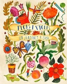 FLORS I VIOLES.UN JARDINET A CASA | 9788494990489 | BRADLEY,KIRSTEN | Libreria Geli - Librería Online de Girona - Comprar libros en catalán y castellano