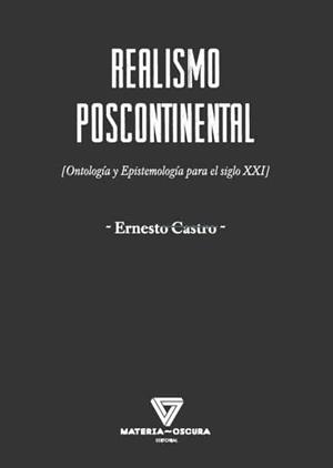 REALISMO POSCONTINENTAL.ONTOLOGÍA Y EPISTEMOLOGÍA PARA EL SIGLO XXI | 9788494980534 | CASTRO,ERNESTO | Llibreria Geli - Llibreria Online de Girona - Comprar llibres en català i castellà