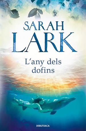 L'ANY DELS DOFINS | 9788418132292 | LARK,SARAH | Llibreria Geli - Llibreria Online de Girona - Comprar llibres en català i castellà