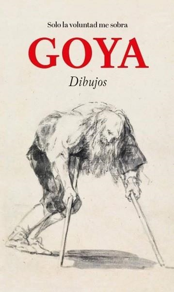 DIBUJOS.SOLO LA VOLUNTAD ME SOBRA | 9788484805397 | GOYA | Libreria Geli - Librería Online de Girona - Comprar libros en catalán y castellano