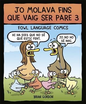 JO MOLAVA FINS QUE VAIG SER PARE 3 | 9788416670864 | GORDON,BRIAN | Libreria Geli - Librería Online de Girona - Comprar libros en catalán y castellano
