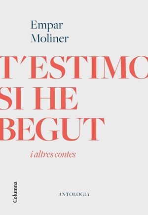 T'ESTIMO SI HE BEGUT I ALTRES CONTES | 9788466426213 | MOLINER,EMPAR | Libreria Geli - Librería Online de Girona - Comprar libros en catalán y castellano