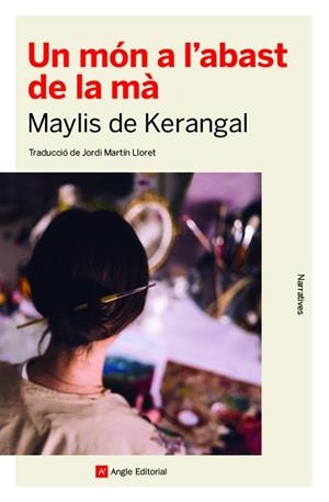 UN MÓN A L'ABAST DE LA MÀ | 9788417214814 | DE KERANGAL,MAYLIS | Libreria Geli - Librería Online de Girona - Comprar libros en catalán y castellano