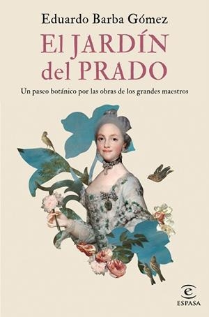EL JARDÍN DEL PRADO.UN PASEO BOTÁNICO POR LAS OBRAS DE LOS GRANDES MAESTROS | 9788467058352 | BARBA GÓMEZ,EDUARDO | Llibreria Geli - Llibreria Online de Girona - Comprar llibres en català i castellà
