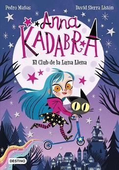 ANNA KADABRA-1.EL CLUB DE LA LUNA LLENA | 9788408223238 | MAÑAS,PEDRO/SIERRA LISTÓN,DAVID | Libreria Geli - Librería Online de Girona - Comprar libros en catalán y castellano
