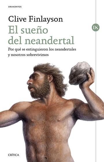 EL SUEÑO DEL NEANDERTAL.POR QUÉ SE EXTINGUIERON LOS NEANDERTALES Y NOSOTROS SOBREVIVIMOS | 9788491991922 | FINLAYSON,CLIVE | Libreria Geli - Librería Online de Girona - Comprar libros en catalán y castellano
