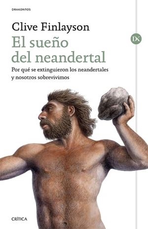 EL SUEÑO DEL NEANDERTAL.POR QUÉ SE EXTINGUIERON LOS NEANDERTALES Y NOSOTROS SOBREVIVIMOS | 9788491991922 | FINLAYSON,CLIVE | Llibreria Geli - Llibreria Online de Girona - Comprar llibres en català i castellà