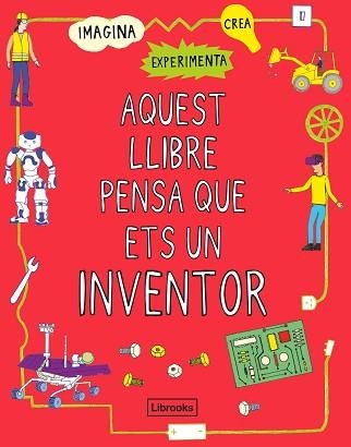 AQUEST LLIBRE PENSA QUE ETS UN INVENTOR | 9788412087703 | Libreria Geli - Librería Online de Girona - Comprar libros en catalán y castellano