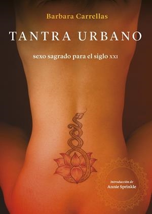 TANTRA URBANO.SEXO SAGRADA PARA EL SIGLO XXI | 9788415373810 | CARRELLAS,BARBARA | Libreria Geli - Librería Online de Girona - Comprar libros en catalán y castellano