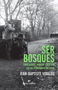 SER BOSQUES.EMBOSCARSE,HABITAR Y RESISTIR EN LOS TERRITORIOS EN LUCHA | 9788417800482 | VIDALOU,JEAN-BAPTISTE | Llibreria Geli - Llibreria Online de Girona - Comprar llibres en català i castellà