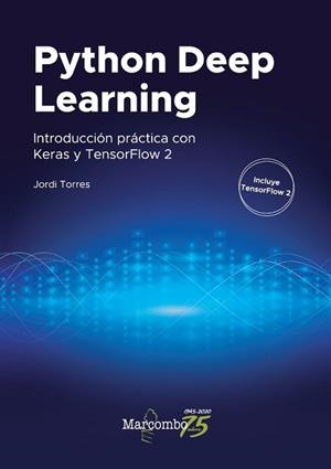 PYTHON DEEP LEARNING.INTRODUCCIÓN PRÁCTICA CON KERAS Y TENSORFLOW 2 | 9788426728289 | TORRES,JORDI | Llibreria Geli - Llibreria Online de Girona - Comprar llibres en català i castellà