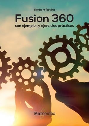 FUSION 360 CON EJEMPLOS Y EJERCICIOS PRÁCTICOS | 9788426727114 | ROVIRA,NORBERT | Llibreria Geli - Llibreria Online de Girona - Comprar llibres en català i castellà