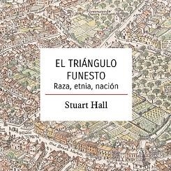 EL TRIÁNGULO FUNESTO.RAZA,ETNIA,NACIÓN | 9788412047844 | HALL,STUART | Libreria Geli - Librería Online de Girona - Comprar libros en catalán y castellano