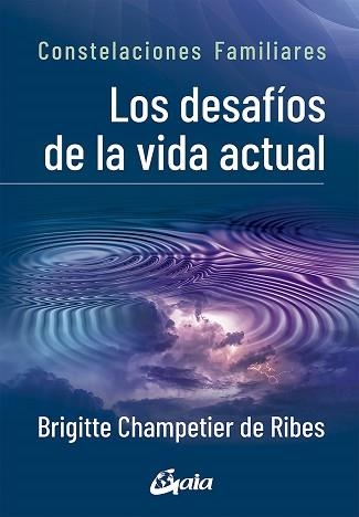 LOS DESAFÍOS DE LA VIDA ACTUAL.CONSTELACIONES FAMILIARES | 9788484458395 | CHAMPETIER DE RIBES,BRIGITTE | Libreria Geli - Librería Online de Girona - Comprar libros en catalán y castellano