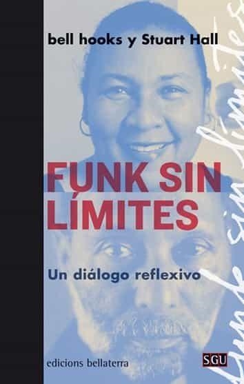 FUNK SIN LÍMITES.UN DIÁLOGO REFLEXIVO | 9788472909595 | HOOKS,BELL/HALL,STUART | Libreria Geli - Librería Online de Girona - Comprar libros en catalán y castellano
