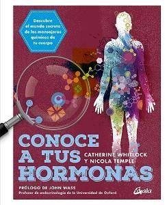 CONOCE A TUS HORMONAS.DESCUBRE EL MUNDO SECRETO DE LOS MENSAJEROS QUÍMICOS DE TU CUERPO | 9788484458241 | WHITLOCK,CATHERINE/TEMPLE,NICOLA | Libreria Geli - Librería Online de Girona - Comprar libros en catalán y castellano