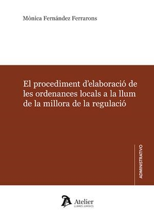 EL PROCEDIMENT D'ELABORACIÓ DE LES ORDENANCES LOCALS A LA LLUM DE LA MILLORA DE LA REGULACIÓ | 9788417466923 | FERNÁNDEZ FERRARONS,MÒNICA | Libreria Geli - Librería Online de Girona - Comprar libros en catalán y castellano