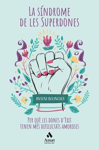LA SÍNDROME DE LES SUPERDONES.PER QUÈ LES DONES D'ÈXIT TENEN MÉS DIFICULTATS AMOROSES | 9788418114045 | BOLINCHES,ANTONI | Llibreria Geli - Llibreria Online de Girona - Comprar llibres en català i castellà