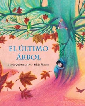 EL ÚLTIMO ÁRBOL | 9788416733453 | QUINTANA SILVA,MARÍA | Libreria Geli - Librería Online de Girona - Comprar libros en catalán y castellano