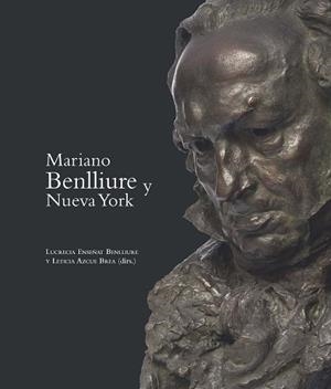 MARIANO BENLLIURE Y NUEVA YORK | 9788415245919 | ENSEÑAT BENLLIURE,LUCRECIA/AZCUE BREA,LETICIA | Llibreria Geli - Llibreria Online de Girona - Comprar llibres en català i castellà