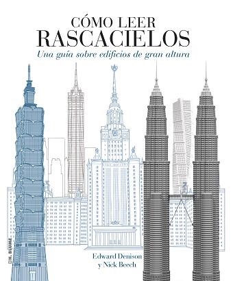 CÓMO LEER RASCACIELOS.UN CURSO INTENSIVO SOBRE EDIFICIOS DE GRAN ALTURA | 9788494687334 | DENISON,EDWARD/BEECH,NICK | Libreria Geli - Librería Online de Girona - Comprar libros en catalán y castellano