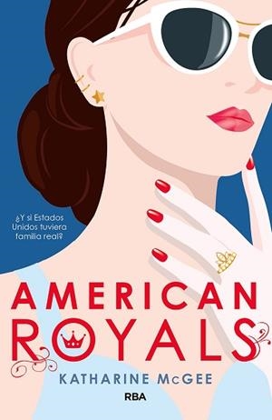 AMERICAN ROYALS.¿Y SI ESTADOS UNIDOS TUVIERA FAMILIA REAL? | 9788427216501 | MCGEE,KATHARINE | Libreria Geli - Librería Online de Girona - Comprar libros en catalán y castellano