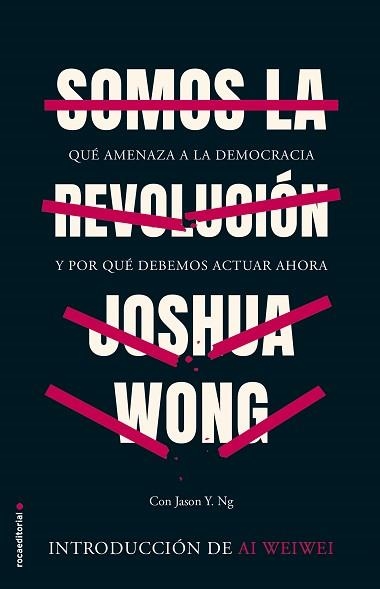 SOMOS LA REVOLUCIÓN.QUÉ AMENAZA A LA DEMOCRACIA Y POR QUÉ DEBEMOS ACTUAR AHORA | 9788418014512 | WONG,JOSHUA | Libreria Geli - Librería Online de Girona - Comprar libros en catalán y castellano