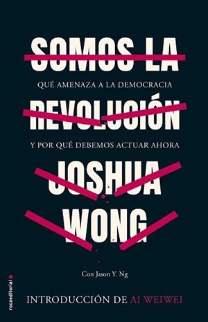 SOMOS LA REVOLUCIÓN.QUÉ AMENAZA A LA DEMOCRACIA Y POR QUÉ DEBEMOS ACTUAR AHORA | 9788418014512 | WONG,JOSHUA | Llibreria Geli - Llibreria Online de Girona - Comprar llibres en català i castellà