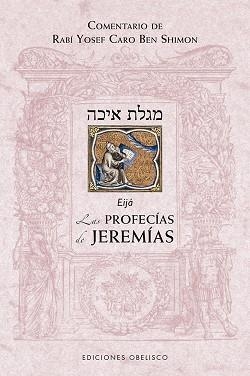 LAS PROFECÍAS DE JEREMÍAS | 9788491115540 | BEN SHIMON,RABÍ YOSEF CARO | Libreria Geli - Librería Online de Girona - Comprar libros en catalán y castellano