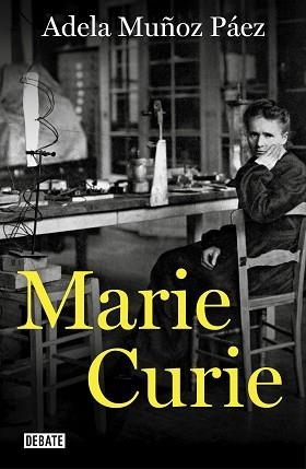 MARIE CURIE | 9788417636807 | MUÑOZ PÁEZ,ADELA | Llibreria Geli - Llibreria Online de Girona - Comprar llibres en català i castellà