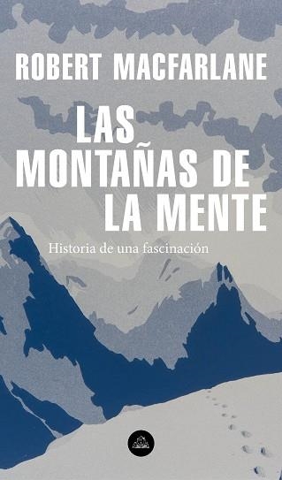 LAS MONTAÑAS DE LA MENTE.HISTORIA DE UNA FASCINACIÓN | 9788439736929 | MACFARLANE,ROBERT | Libreria Geli - Librería Online de Girona - Comprar libros en catalán y castellano
