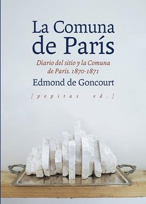 LA COMUNA DE PARÍS.DIARIO DEL SITIO Y LA COMUNA DE PARÍS.1870-1871 | 9788417386511 | DE GONCOURT,EDMOND | Libreria Geli - Librería Online de Girona - Comprar libros en catalán y castellano