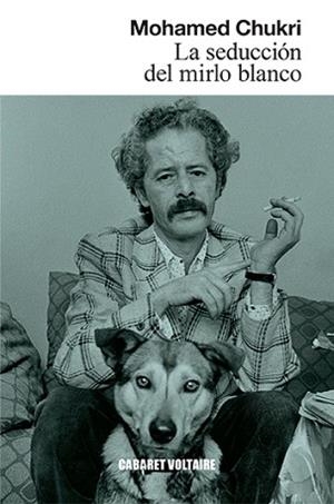 LA SEDUCCIÓN DEL MIRLO BLANCO | 9788494941498 | CHUKRI,MOHAMED | Libreria Geli - Librería Online de Girona - Comprar libros en catalán y castellano