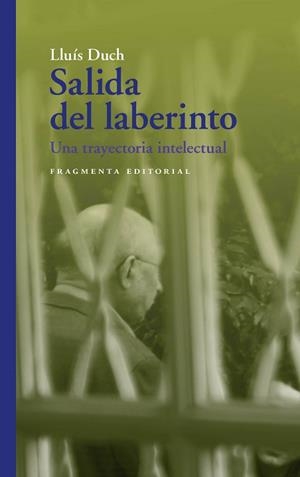 SALIDA DEL LABERINTO.UNA TRAYECTORIA INTELECTUAL | 9788417796259 | DUCH,LLUÍS | Libreria Geli - Librería Online de Girona - Comprar libros en catalán y castellano