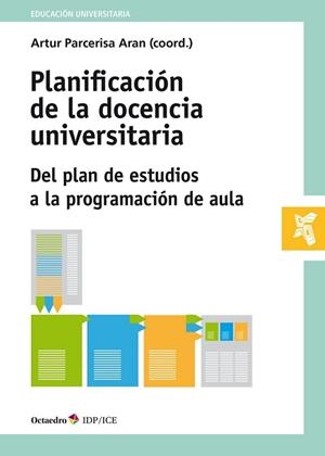 PLANIFICACIÓN DE LA DOCENCIA UNIVERSITARIA.DEL PLAN DE ESTUDIOS A LA PROGRAMACIÓN DE AULA | 9788418083334 | PARCERISA ARAN,ARTUR(COORD.) | Libreria Geli - Librería Online de Girona - Comprar libros en catalán y castellano
