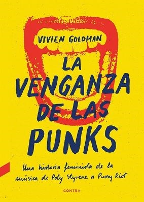 LA VENGANZA DE LAS PUNKS.UNA HISTORIA FEMINISTA DE LA MÚSICA DE POLY STYRENE A PUSSY RIOT | 9788412130041 | GOLDMAN,VIVIEN | Llibreria Geli - Llibreria Online de Girona - Comprar llibres en català i castellà