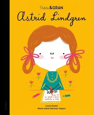 PETITA & GRAN ASTRID LINDGREN | 9788490656891 | SÁNCHEZ VEGARA,MARÍA ISABEL/HUNTER,LINZIE | Llibreria Geli - Llibreria Online de Girona - Comprar llibres en català i castellà