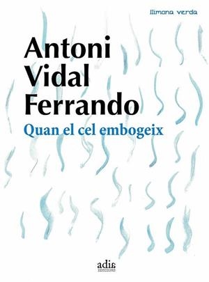 QUAN EL CEL EMBOGEIX | 9788412008302 | VIDAL FERRANDO,ANTONI | Libreria Geli - Librería Online de Girona - Comprar libros en catalán y castellano